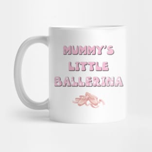 Mummy's Little Ballerina - ballet letters cute pink design Mug